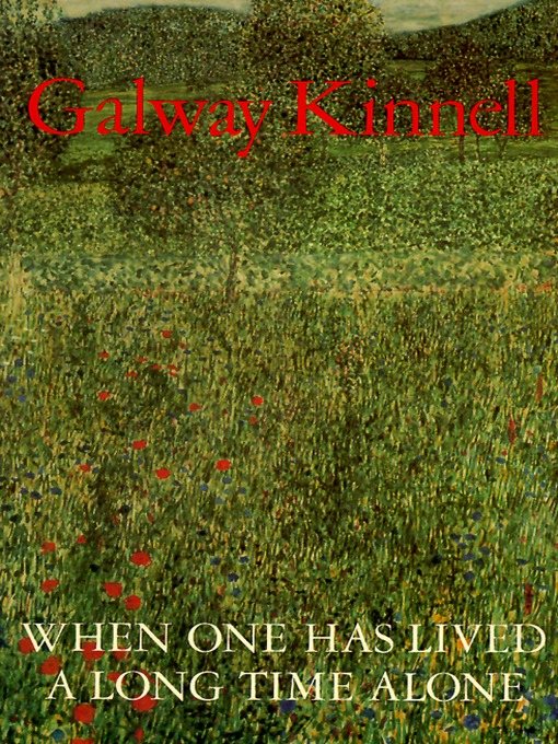 Title details for When One Has Lived a Long Time Alone by Galway Kinnell - Available
